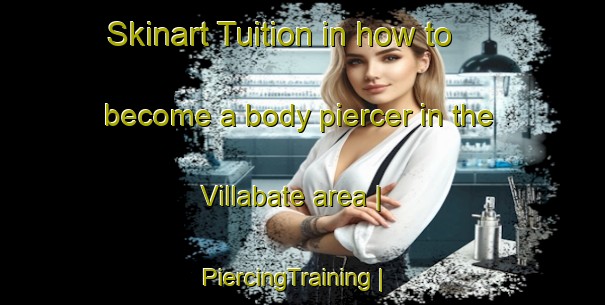 Skinart Tuition in how to become a body piercer in the Villabate area | PiercingTraining | PiercingClasses | SkinartTraining-Italy